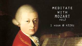 Meditate with Mozart  432Hz Classical Music  Vol 2 [upl. by Joerg]