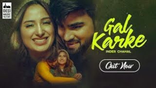 Gal Karke  Official Music Vedio   Ft Inder Chahal  New Punjabi Song 2019  DMF 2019 [upl. by Yecaw]