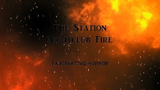 The Station Nightclub Fire  A Short Documentary  Fascinating Horror [upl. by Okia]