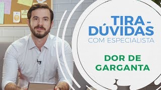 Dor de garganta  Tiradúvidas com especialista 05 [upl. by Nylhtac]