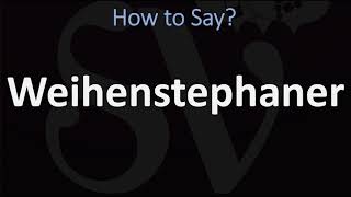 How to Pronounce Weihenstephaner CORRECTLY [upl. by Itsirk]