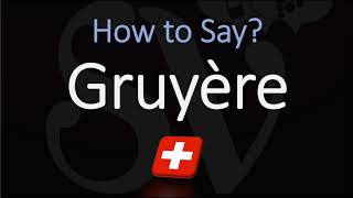 How to Pronounce Gruyère CORRECTLY Swiss French Pronunciation [upl. by Oiliduab]