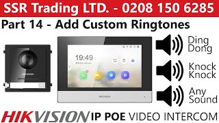 Hikvision IP PoE Intercom Guide Part 14 Download Custom Doorbell Ringtones Screen DSKH6320WTE1 [upl. by Highams17]