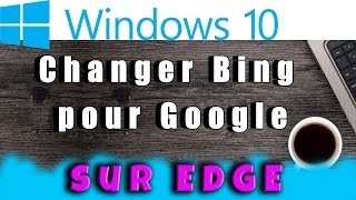 Comment mettre Google en page daccueil sur Microsoft Edge Windows 10 AlloOrdi [upl. by Eniamart]