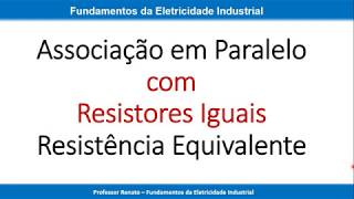 Resistores Iguais em Paralelo Resistência Equivalente [upl. by Liuqa946]