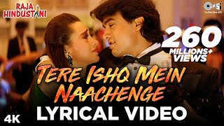 Tere Ishq Mein Naachenge Lyrical  Aamir Khan Karisma  Kumar Sanu  Raja Hindustani  90s Hits [upl. by Baumann]