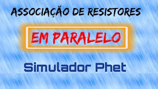 Associação de resistores em paralelo  SIMULADOR PHET [upl. by Ninaj]