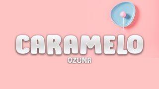 Ozuna  Caramelo Letra  Lyrics [upl. by Dloraj]