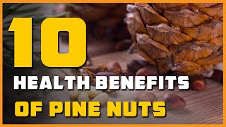 10 Health Benefits of Pine Nuts [upl. by Hcone]