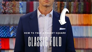 The Classic Fold  How to Fold a Pocket Square  Handkerchief Fold Tutorial [upl. by Efal925]