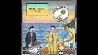 Men I Trust  Men I Trust Full Album HQ [upl. by Ankeny736]