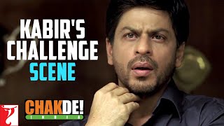 Kabirs Challenge  Scene  Chak De India  Shah Rukh Khan  Shimit Amin [upl. by Diena]