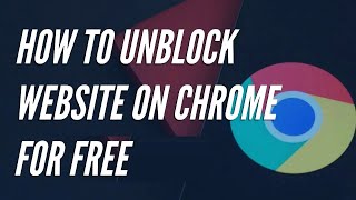 How to Unblock Blocked Websites on Google Chrome 2024 Free [upl. by Jimmie]