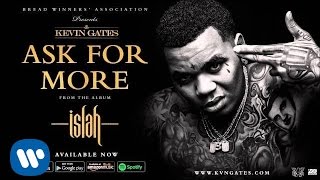 Kevin Gates  Ask For More Official Audio [upl. by Eyt]