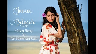 Innunu Bekaagide cover song by Dr Keerthan Kaje [upl. by Bury]