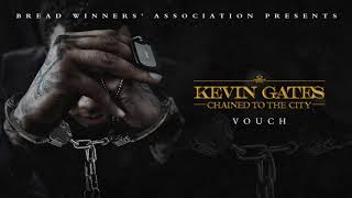 Kevin Gates  Vouch Official Audio [upl. by Oconnor948]