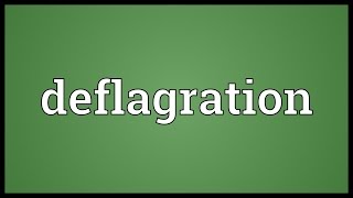 Deflagration Meaning [upl. by Annirak]