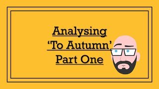 Analysing John Keatss To Autumn Part One  DystopiaJunkie Analysis [upl. by Asimaj707]